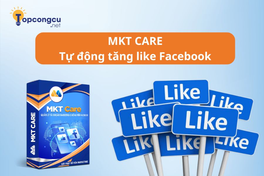 MKT Care - Phần mềm tự động tăng like Facebook