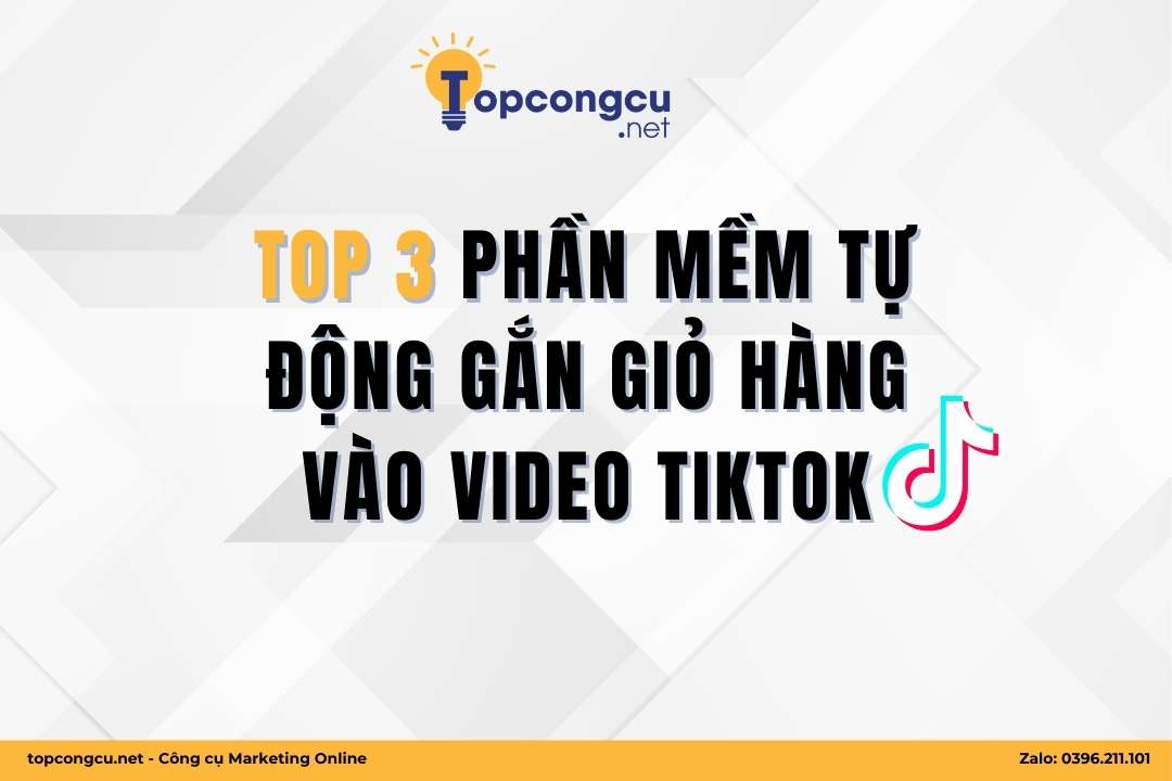 Gắn Giỏ Hàng Vào Video TikTok Gắn Giỏ Hàng Vào Video TikTok