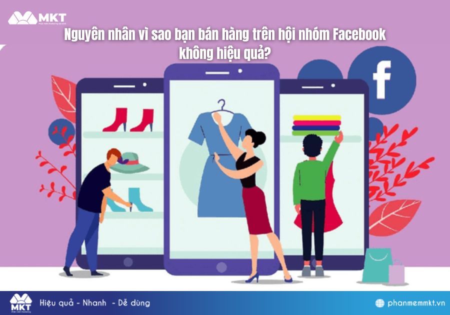 Nguyên nhân vì sao bạn bán hàng trên hội nhóm Facebook không hiệu quả? Nguyên nhân vì sao bạn bán hàng trên hội nhóm Facebook không hiệu quả?