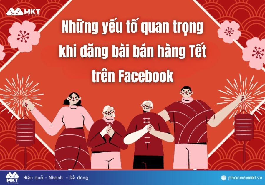 Những yếu tố quan trọng khi đăng bài bán hàng Tết trên Facebook