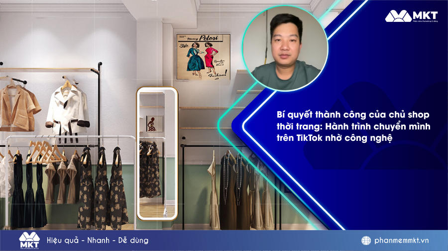 Bí quyết thành công của chủ shop thời trang Bí quyết thành công của chủ shop thời trang: Hành trình chuyển mình trên TikTok nhờ công nghệ