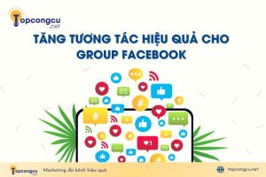 Bật mí cách tăng tương tác cho group Facebook bán hàng
