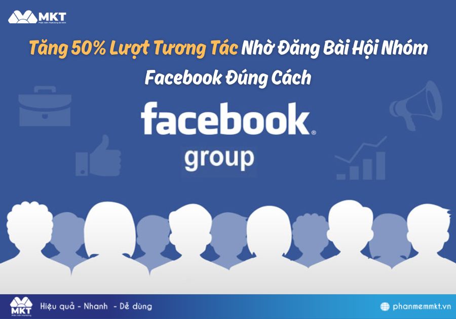 Tăng 50% Lượt Tương Tác Nhờ Đăng Bài Hội Nhóm Facebook Đúng Cách