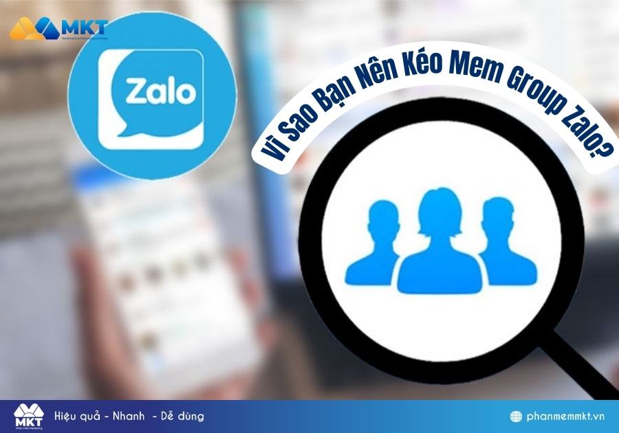 Vì Sao Bạn Nên Kéo Mem Group Zalo? Vì Sao Bạn Nên Kéo Mem Group Zalo?