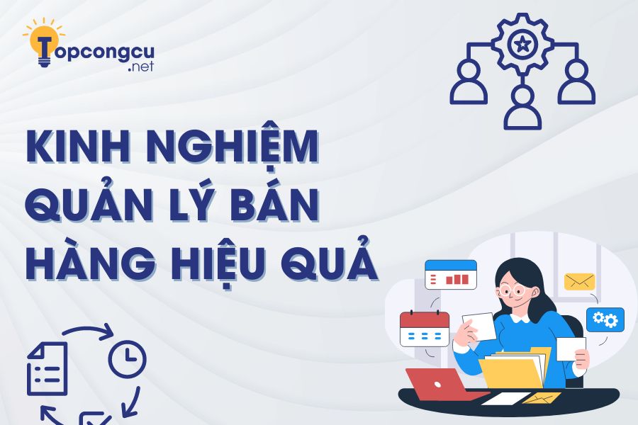 Kinh nghiệm quản lý bán hàng hiệu quả