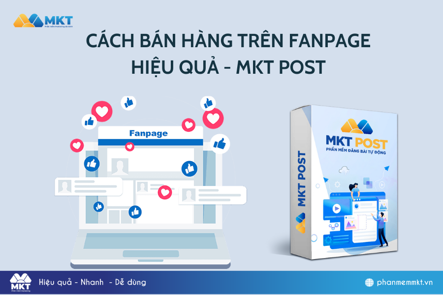 Tương tác tự động bằng phần mềm tư động MKT Post Cách bán hàng trên Fanpage hiệu quả