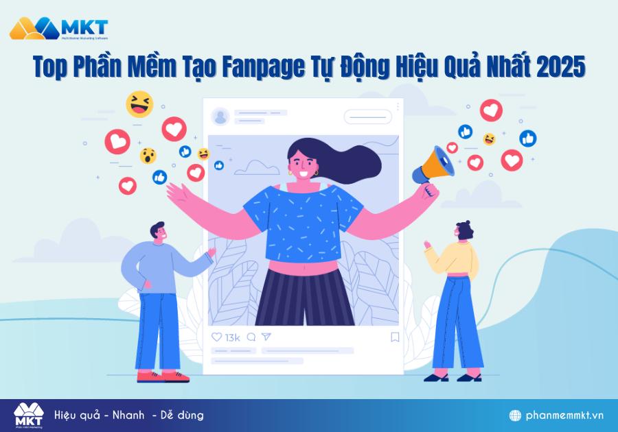 Top Phần Mềm Tạo Fanpage Tự Động Hiệu Quả Nhất 2025