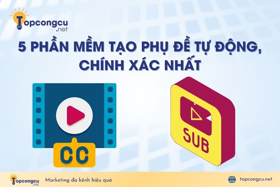 Top 5 phần mềm tạo phụ đề tự động chính xác nhất