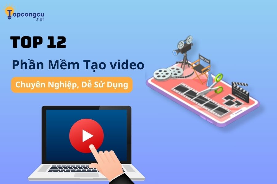 Top 10 Phần Mềm Tạo video Chuyên Nghiệp, Dễ Sử Dụng