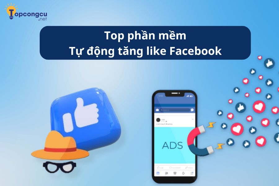 Phần mềm tự động tăng like Facebook