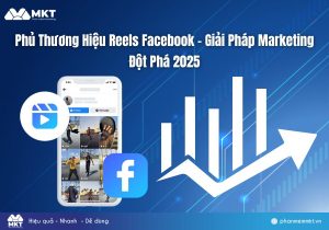 Phủ Thương Hiệu Reels Facebook - Giải Pháp Marketing Đột Phá 2025