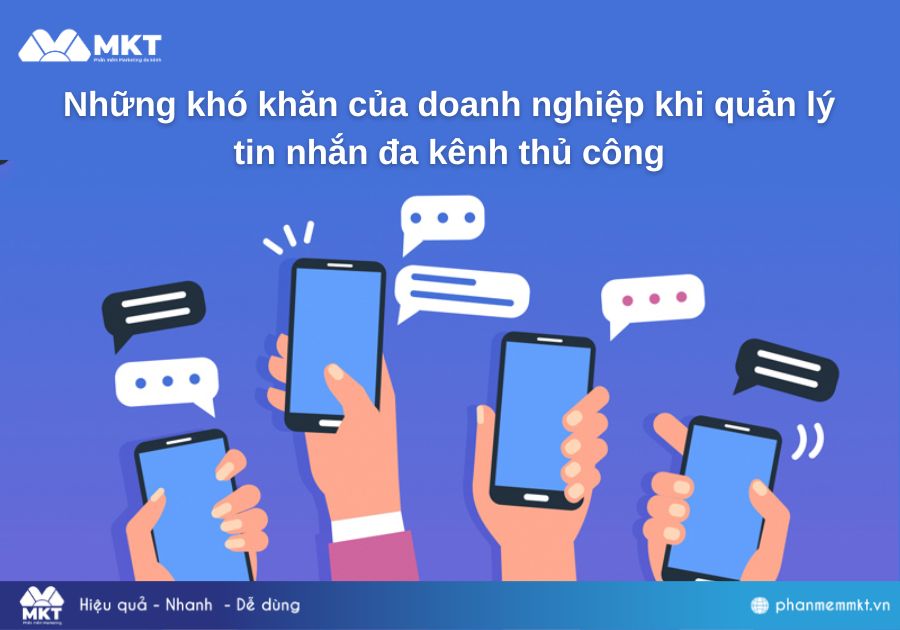 Những khó khăn của doanh nghiệp khi quản lý tin nhắn đa kênh thủ công Những khó khăn của doanh nghiệp khi quản lý tin nhắn đa kênh thủ công