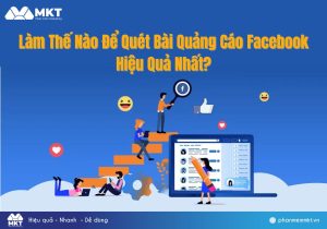 Làm Thế Nào Để Quét Bài Quảng Cáo Facebook Hiệu Quả Nhất?