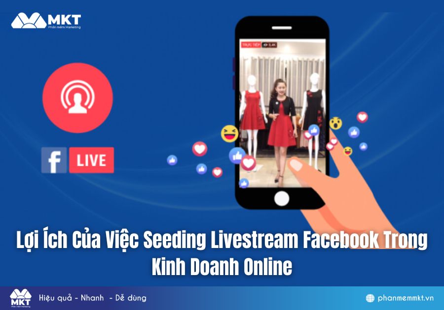 Lợi Ích Của Việc Seeding Livestream Facebook Trong Kinh Doanh Online 