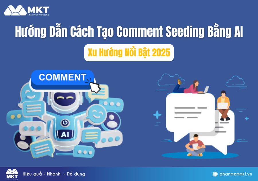 Cách Tạo Comment Seeding Bằng AI - Xu Hướng Nổi Bật 2025