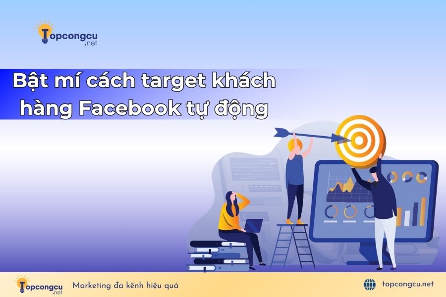 Bật mí cách target khách hàng Facebook tự động