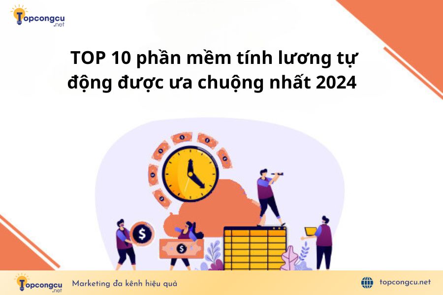 Top 10 phần mềm tính lương tự động, hiệu quả 100%