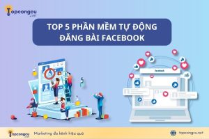 Top 5 phần mềm tự động đăng bài Facebook