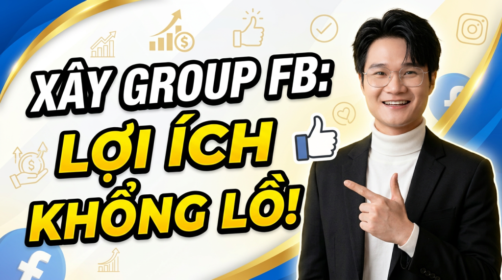 Lợi ích khi xây group facebook